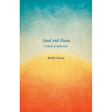 Sand and Foam - A Book of Aphorisms