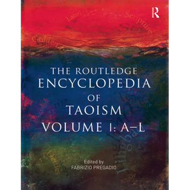 The Routledge Encyclopedia of Taoism: Volume One: A-L