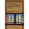 Teacher Preparation Programs, Partnerships, and the New Landscape for the Profession: The Time for Change Is Now