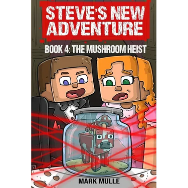 Steve's New Adventure Book 4: The Mushroom Heist