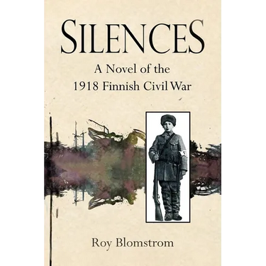 Silences: A Novel of the 1918 Finnish Civil War