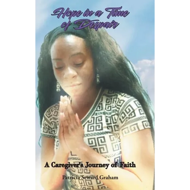 Hope in a Time of Despair: A Caregiver's Journey of Faith