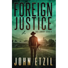 Foreign Justice - Vigilante Justice Thriller Series 4, with Jack Lamburt