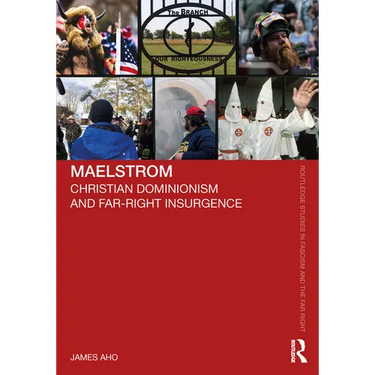 Maelstrom: Christian Dominionism and Far-Right Insurgence