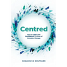 Centred: How to Lead with Confidence in times of Complex Change