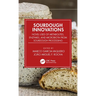 Sourdough Innovations: Novel Uses of Metabolites, Enzymes, and Microbiota from Sourdough Processing