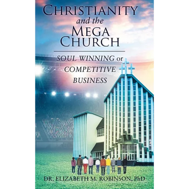 Christianity and the Mega Church: Soul Winning or Competitive Business