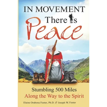In Movement There Is Peace: Stumbling 500 Miles Along the Way to the Spirit