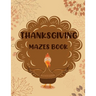 Thanksgiving Mazes Book: Fun Interactive and Activity Book Gift for Toddlers Pre-Schoolers and Kids 2-5