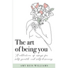The art of being you: A collection of essays for self-growth and self-discovery