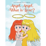 Angel, Angel, What is Love?