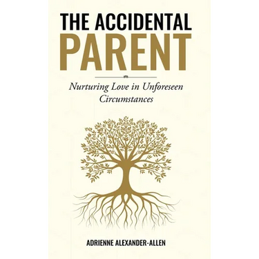 The Accidental Parent: Nurturing Love in Unforeseen Circumstances