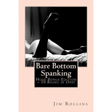 Bare Bottom Spanking - Huge Bonus Edition - 10 Books in One!