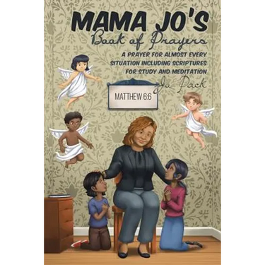 MAMA JO'S Book of Prayers: A Prayer for Almost Every Situation Including Scriptures for Study and Meditation