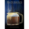 What We Hold On To: Poems of Coping, Connection, and Carrying On: Poems of Coping, Connection, and Carrying On