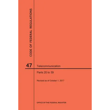 Code of Federal Regulations Title 47, Telecommunication, Parts 20-39, 2017