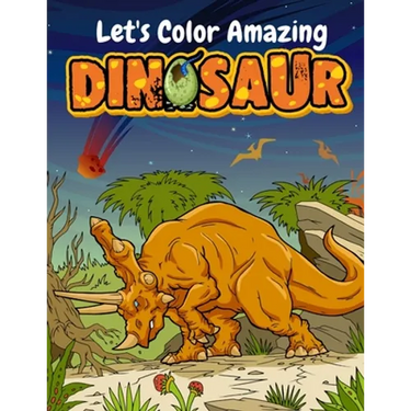 Let's Color Amazing Dinosaur: Big Dinosaur Coloring Books For Kids Ages 4-8 . Great Gift For Boys & Girls