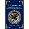 Hadji Murat: A Gripping Tale of Courage, Betrayal, and Honor (Large Print Deluxe Hardcover Edition For Easy Reading)