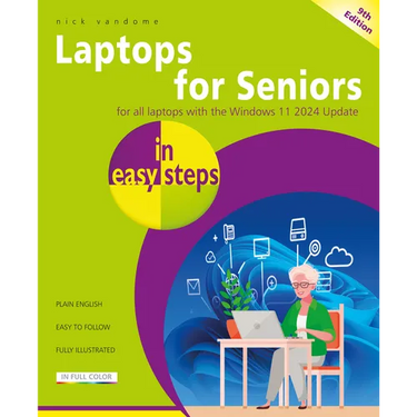 Laptops for Seniors in Easy Steps, 9th Edition: Covers All Laptops with the Windows 11 2024 Update