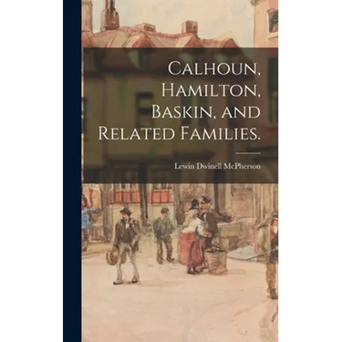 Calhoun, Hamilton, Baskin, and Related Families.