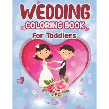 Wedding Coloring Book for Toddlers: Wedding Coloring Book - Children's Wedding Activity Books, Perfect activity book for Children, Toddlers Preschoole
