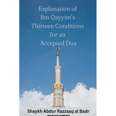 Explanation of Ibn Qayyim's Thirteen Conditions for an Accepted Dua