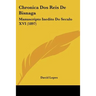 Chronica Dos Reis De Bisnaga: Manuscripto Inedito Do Seculo XVI (1897)