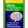 English: FAST TRACK LEARNING FOR PORTUGUESE SPEAKERS: The 1000 most English words with 3.000 phrase examples.