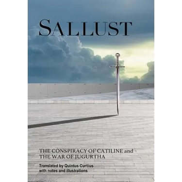 Sallust: The Conspiracy of Catiline and The War of Jugurtha