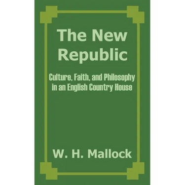 The New Republic: Culture, Faith, and Philosophy in an English Country House