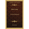 Huey Long: A Candid Biography