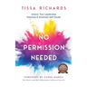No Permission Needed: Unlock Your Leadership Potential and Eliminate Self-Doubt
