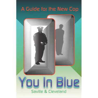 You In Blue: A Guide for the New Cop