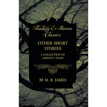 Other Short Stories - A Collection of Ghostly Tales (Fantasy and Horror Classics)