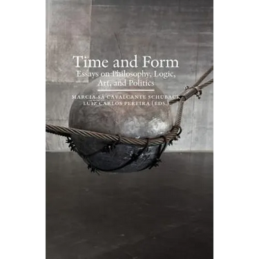 Time and Form: Essays on Philosophy, Logic, Art, and Politics