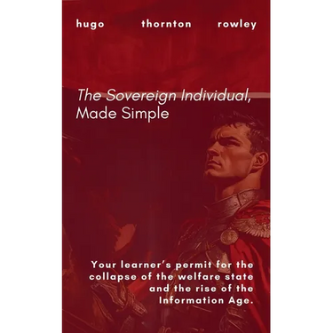 The Sovereign Individual, Made Simple