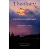 Theology: Explained and Defended - Volume One