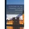 A History of the Criminal Law of England