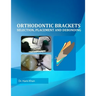 Orthodontic Brackets: Selection, Placement and Debonding