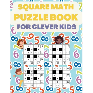 Square Math Puzzle Book for Clever Kids: More then 580 Square Puzzles