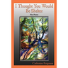 I Thought You Would Be Shelter: Men Poems