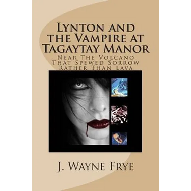 Lynton and the Vampire at Tagatay Manor: Near the Volcano that Spewed Sorrow Rather Than Lava
