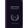 Makers of Europe: Outlines of European History for the Middle Forms of Schools
