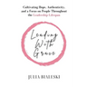 Leading With Grace: Cultivating Hope, Authenticity, and a Focus on People Throughout the Leadership Lifespan