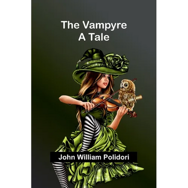 The Vampyre; A Tale