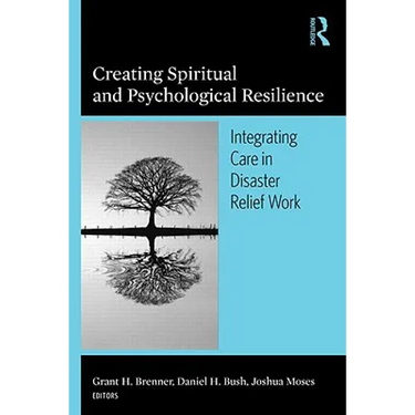 Creating Spiritual and Psychological Resilience: Integrating Care in Disaster Relief Work