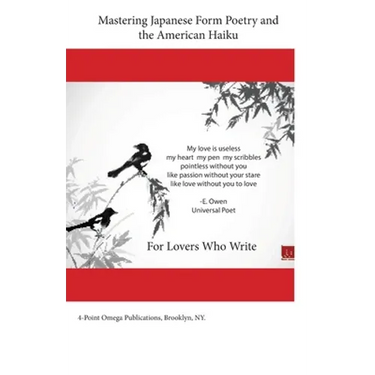 Mastering Japanese Form Poetry and the American Haiku: For Lovers Who Write