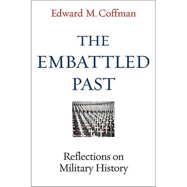 The Embattled Past: Reflections on Military History