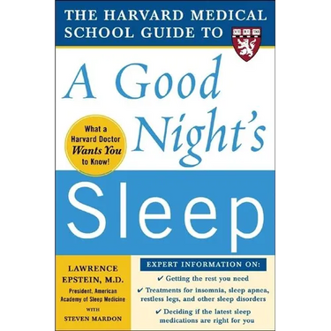 The Harvard Medical School Guide to a Good Night's Sleep