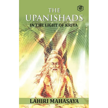 The Upanishads: In the Light of Kriya Yoga